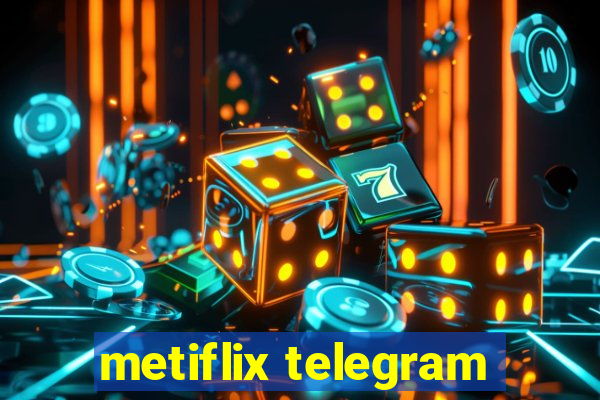 metiflix telegram